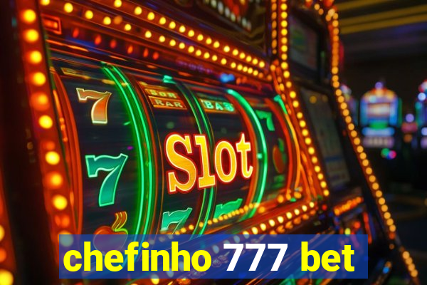 chefinho 777 bet